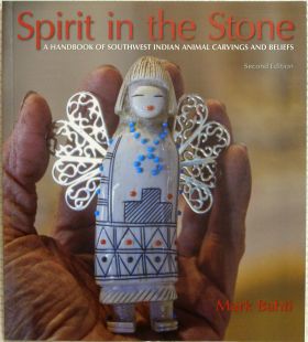 Spirit in the Stone: A Handbook of Southwest Indian Animal Carvings and Beliefs by Mark Bahti (Second Edition)